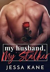 Okładka książki My Husband, My Stalker Jessa Kane