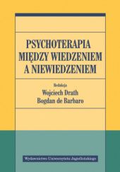 Okładka książki Psychoterapia między wiedzeniem a niewiedzeniem Wojciech Drath, Bogdan de Barbaro