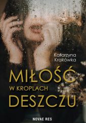 Okładka książki Miłość w kroplach deszczu Katarzyna Krakówka