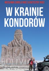 Okładka książki W krainie kondorów Krzysztof Rudź, Wiesława Izabela Rudź