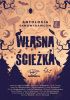 Okładka książki Własna ścieżka - Antologia Samowydawców. Tom 1 Izabella Agaczewska,&nbsp;Adrianna Biełowiec,&nbsp;Maks Dieter,&nbsp;D. B. Foryś,&nbsp;Kamila Goszczyńska,&nbsp;Agata Kasiak,&nbsp;Paweł Kolarzyk,&nbsp;Janusz Muzyczyszyn,&nbsp;Irena Omegard,&nbsp;Franciszek M. Piątkowski,&nbsp;Alicja Podgrodzka,&nbsp;Izabela Redesiuk,&nbsp;Mateusz Rogalski,&nbsp;Karolina Salwowska,&nbsp;Michał Wójcik,&nbsp;Kamil Zinczuk
