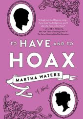 Okładka książki To Have and to Hoax Martha Waters