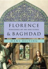 Okładka książki Florence and Baghdad. Renaissance Art and Arab Science Hans Belting