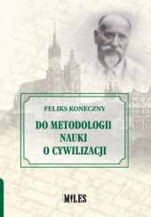 Okładka książki Do metodologii nauki o cywilizacji Feliks Koneczny