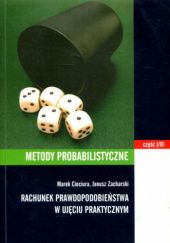 Okładka książki Rachunek prawdopodobieństwa w ujęciu praktycznym Marek Cieciura, Janusz Zacharski