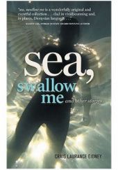 Okładka książki Sea, Swallow Me and Other Stories Craig Laurance Gidney