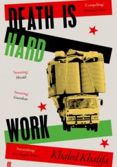 Okładka książki Death is Hard Work Khaled Khalifa