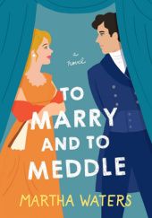 Okładka książki To Marry and to Meddle Martha Waters