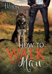 Okładka książki How to Walk like a Man Eli Easton