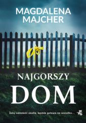 Okładka książki Najgorszy dom Magdalena Majcher