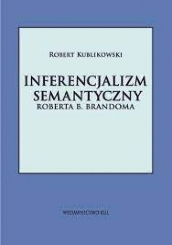 Inferencjalizm semantyczny Roberta B. Brandoma