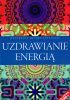 Okładka książki Uzdrawianie energią.Naturalne metody leczenia praca zbiorowa