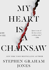 Okładka książki My Heart Is a Chainsaw Stephen Graham Jones