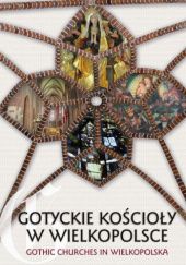 Okładka książki Gotyckie kościoły w Wielkopolsce Piotr Maluśkiewicz