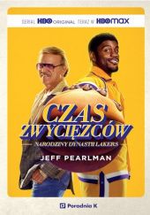 Okładka książki Czas zwycięzców. Narodziny dynastii Lakers Jeff Pearlman