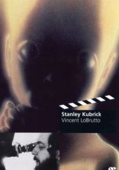 Okładka książki Stanley Kubrick: A Biography Vincent Lobrutto