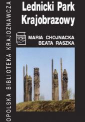 Okładka książki Lednicki Park Krajobrazowy Maria Chojnacka, Beata Raszka