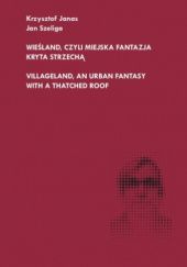 Okładka książki Wieśland, czyli miejska fantazja kryta strzechą Krzysztof Janas, Jan Szeliga
