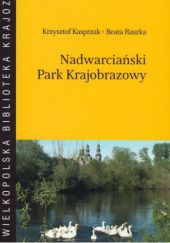 Okładka książki Nadwarciański Park Krajobrazowy Krzysztof Kasprzak, Beata Raszka
