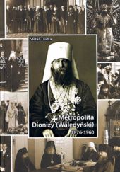 Okładka książki Metropolita Dionizy (Waledyński) 1876-1960 Stefan Dudra