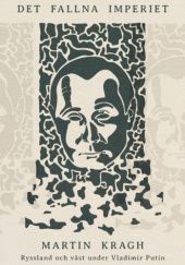 Det fallna imperiet: Ryssland och väst under Vladimir Putin