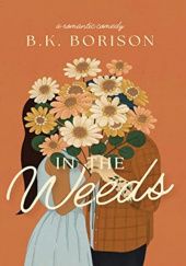 Okładka książki In the weeds B.K. Borison