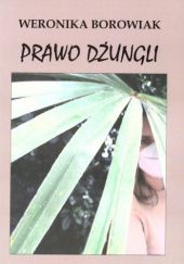 Okładka książki Prawo Dżungli Weronika Borowiak