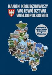 Okładka książki Kanon krajoznawczy województwa wielkopolskiego Włodzimierz Łęcki, praca zbiorowa
