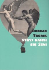 Okładka książki Stryj Kaich się żeni Bogdan Trojak