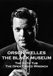 The Black Museum - Volume 2: The Bath Tub &amp; The Open Ended Wrench