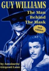 Okładka książki Guy Williams. The Man Behind The Mask Antoinette Girgenti Lane