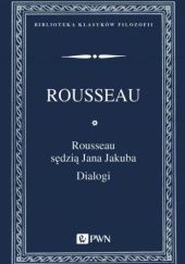 Okładka książki Rousseau sędzią Jana Jakuba. Dialogi Jean Jacques Rousseau