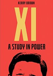 Okładka książki Xi: A Study In Power Kerry Brown