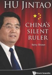 Okładka książki Hu Jintao: China’s Silent Leader Kerry Brown