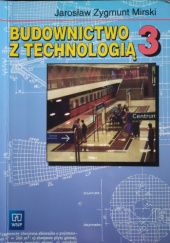 Okładka książki Budownictwo z technologią 3 Jarosław Zygmunt Mirski