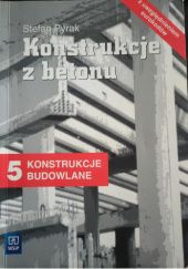 Okładka książki Konstrukcje z betonu Stefan Pyrak