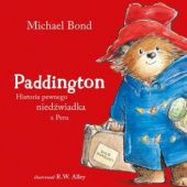 Okładka książki Paddington. Historia pewnego niedźwiadka z Peru Michael Bond