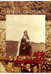 Okładka książki Z misją do Komańczy Maria Okońska