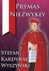 Okładka książki Prymas Niezwykły Stefan Kardynał Wyszyński Krystyna Henschel,&nbsp;Piotr Reinmann