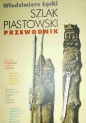 Okładka książki Szlak piastowski. Przewodnik Włodzimierz Łęcki