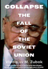 Okładka książki Collapse: The Fall of the Soviet Union Vladislav Zubok