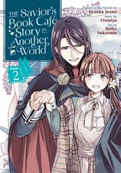 Okładka książki The Savior’s Book Café Story in Another World (Manga) Vol. 2 Kyouka Izumi, Oumiya, Reiko Sakurada