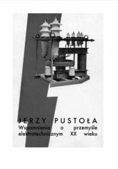 Okładka książki Wspomnienia o przemyśle elektrotechnicznym XX wieku Jerzy Pustoła