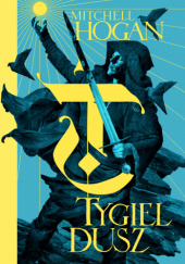 Okładka książki Tygiel Dusz Mitchell Hogan