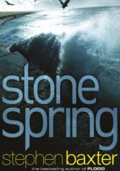 Okładka książki Stone Spring Stephen Baxter