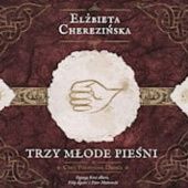 Okładka książki Trzy młode pieśni Elżbieta Cherezińska