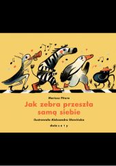 Okładka książki Jak zebra przeszła samą siebie Mariusz Pitura, Aleksandra Słowińska