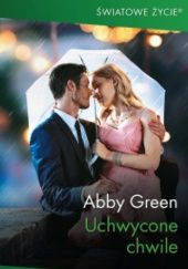 Okładka książki Uchwycone chwile Abby Green