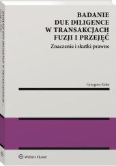 Okładka książki Badanie Due Diligence w transakcjach fuzji i przejęć Grzegorz Keler