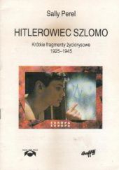 Okładka książki Hitlerowiec Szlomo. Krótkie fragmenty życiorysowe 1925-1945 Sally Perel